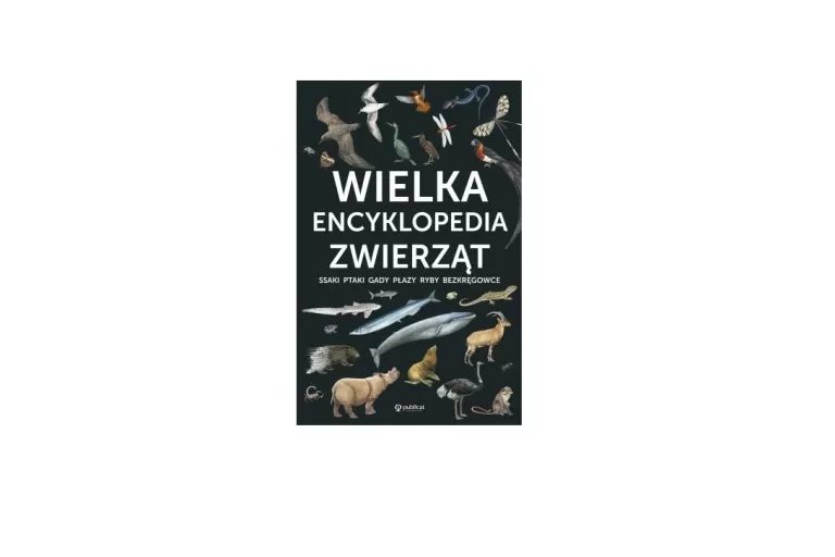 WIELKA ENCYKLOPEDIA ZWIERZĄT PRACA ZBIOROWA