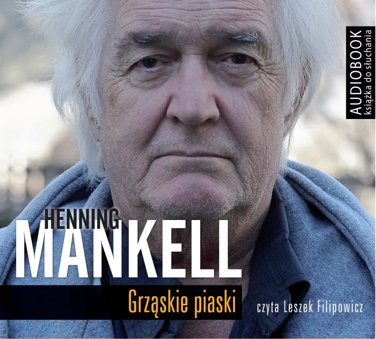 HENNING MANKELL GRZĄSKIE PIASKI - CZYTA LESZEK FILIPOWICZ