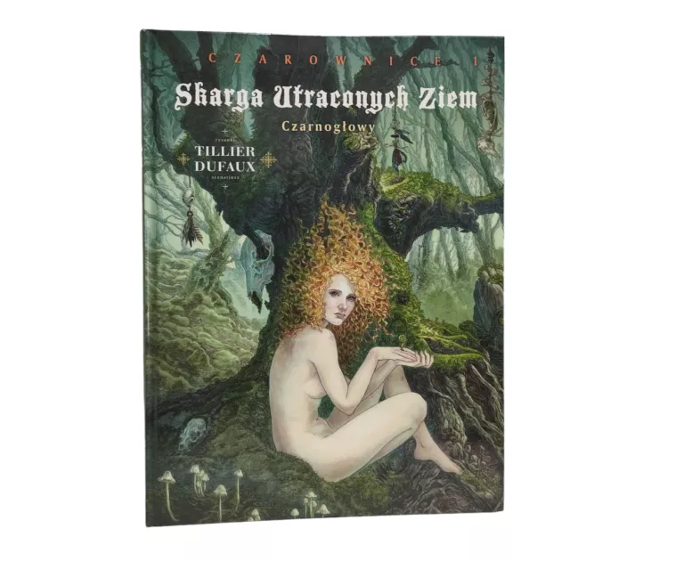 KOMIKS SKARGA UTRACONYCH ZIEM. CZAROWNICE - CZARNOGŁOWY, CYKL 3. TOM 1