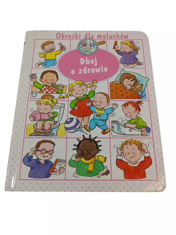 KSIĄŻKA ,,DBAJ O ZDROWIE'' - OBRAZKI DLA MALUCHÓW