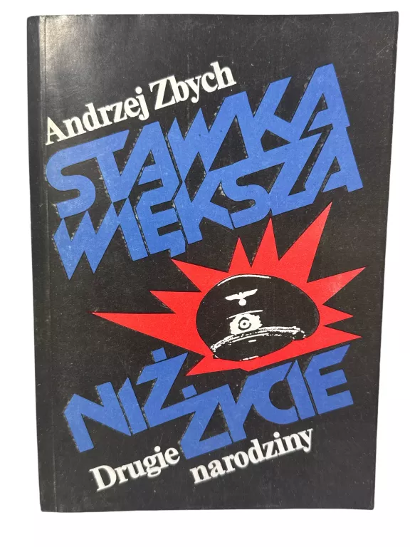 ANDRZEJ ZBYCH STAWKA WIĘKSZA NIŻ ŻYCIE DRUGIE NARODZINY WYD 1988R