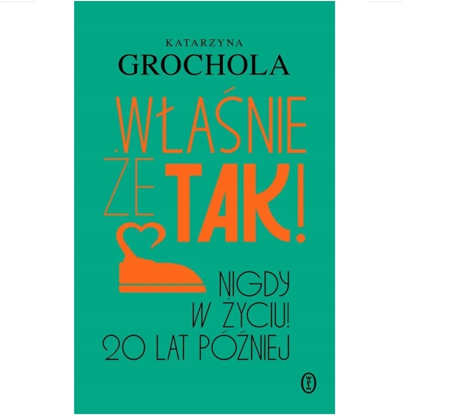 wlasnie-ze-tak-nigdy-w-zyciu-20-lat-pozniej-katarzyna-grochola-grodzka-72-stargard-jurmat-bis
